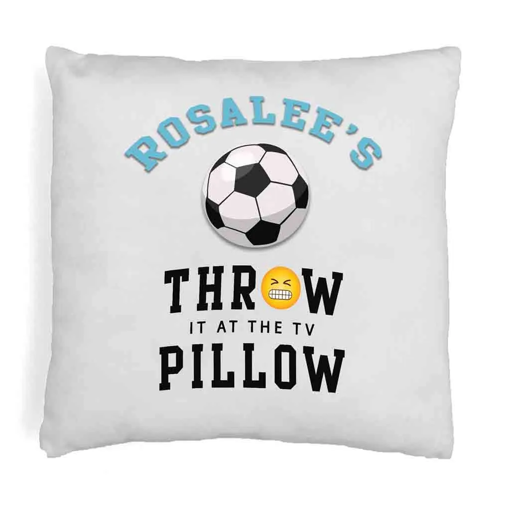 Soccer Fan Personalized Throw it at the TV Pillow Cover