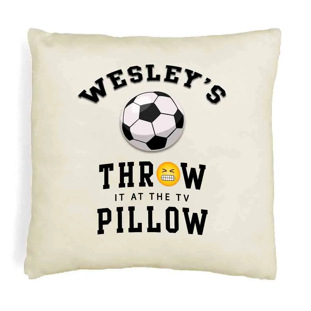 Soccer Fan Personalized Throw it at the TV Pillow Cover