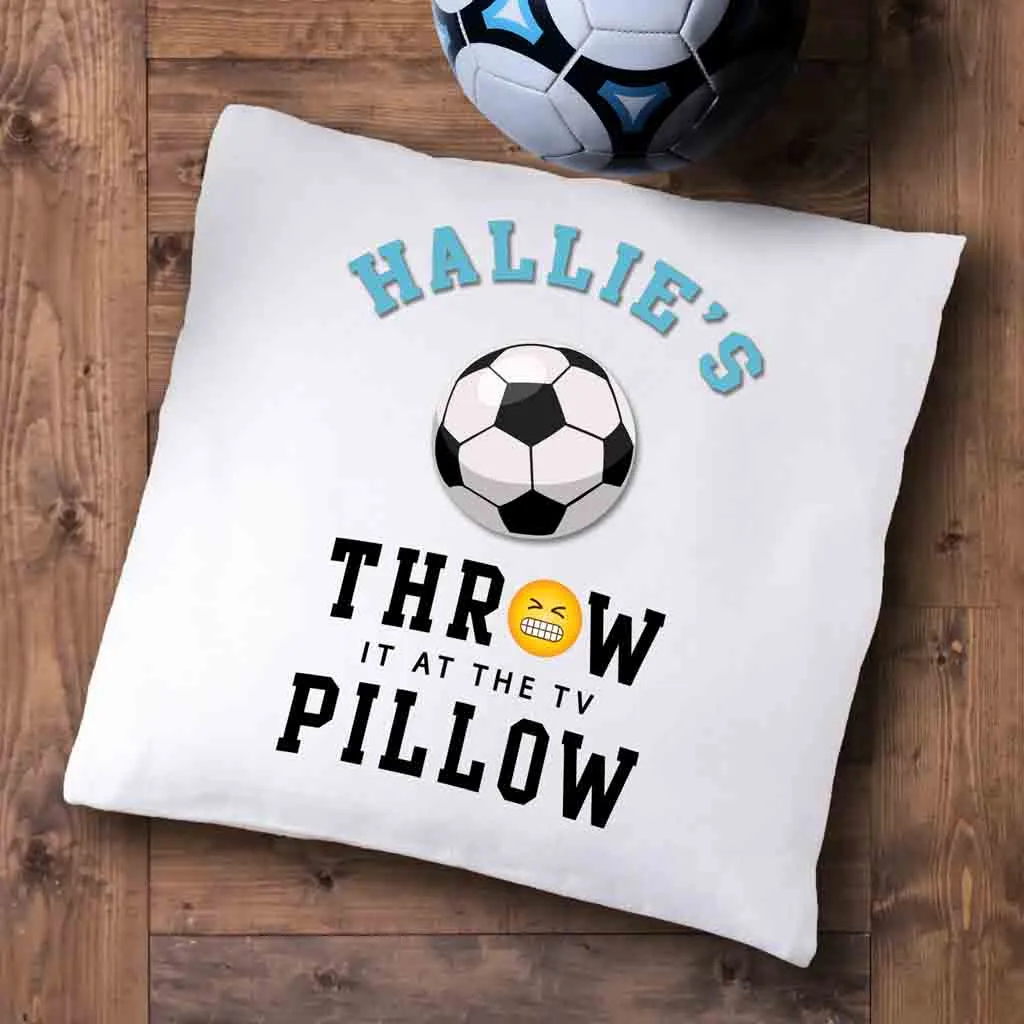 Soccer Fan Personalized Throw it at the TV Pillow Cover