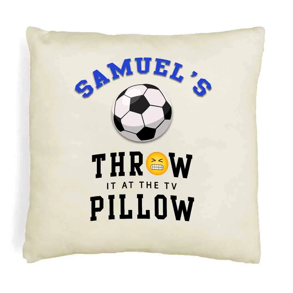 Soccer Fan Personalized Throw it at the TV Pillow Cover