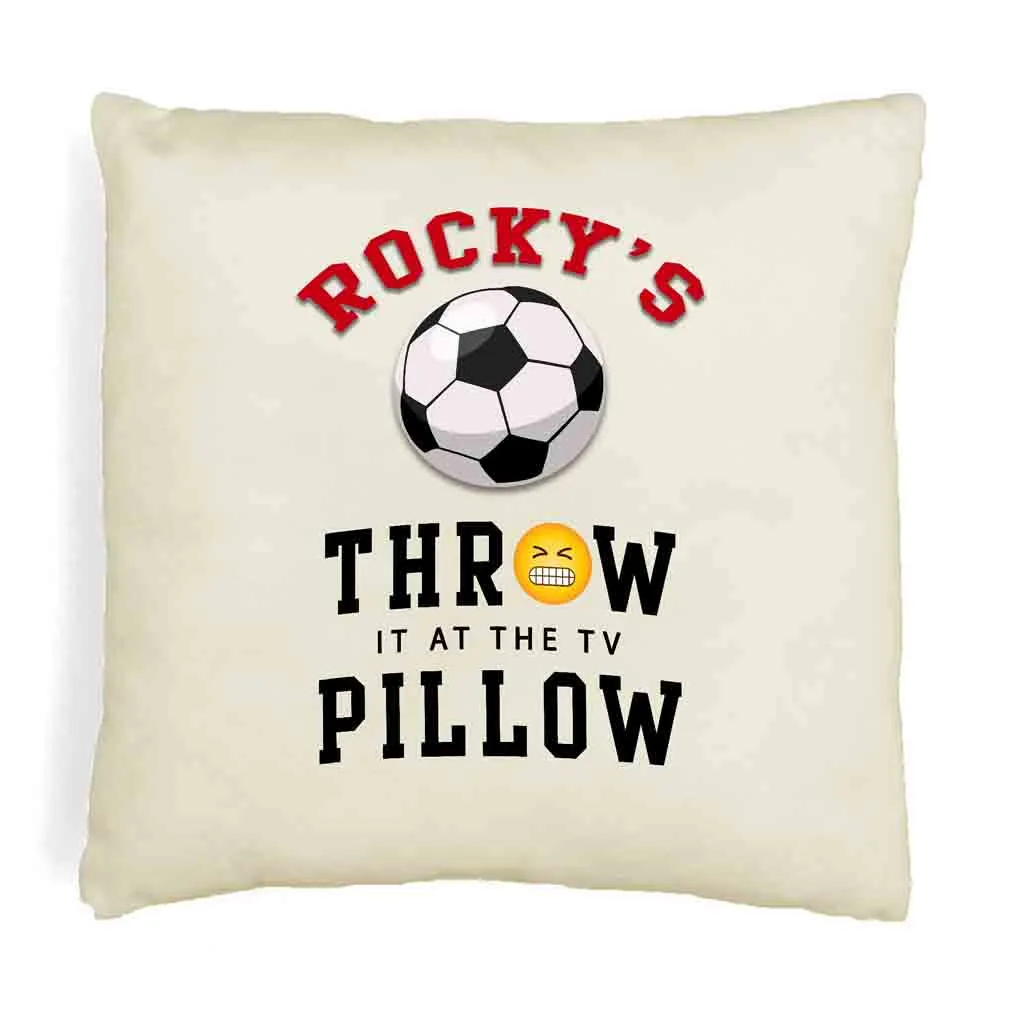 Soccer Fan Personalized Throw it at the TV Pillow Cover