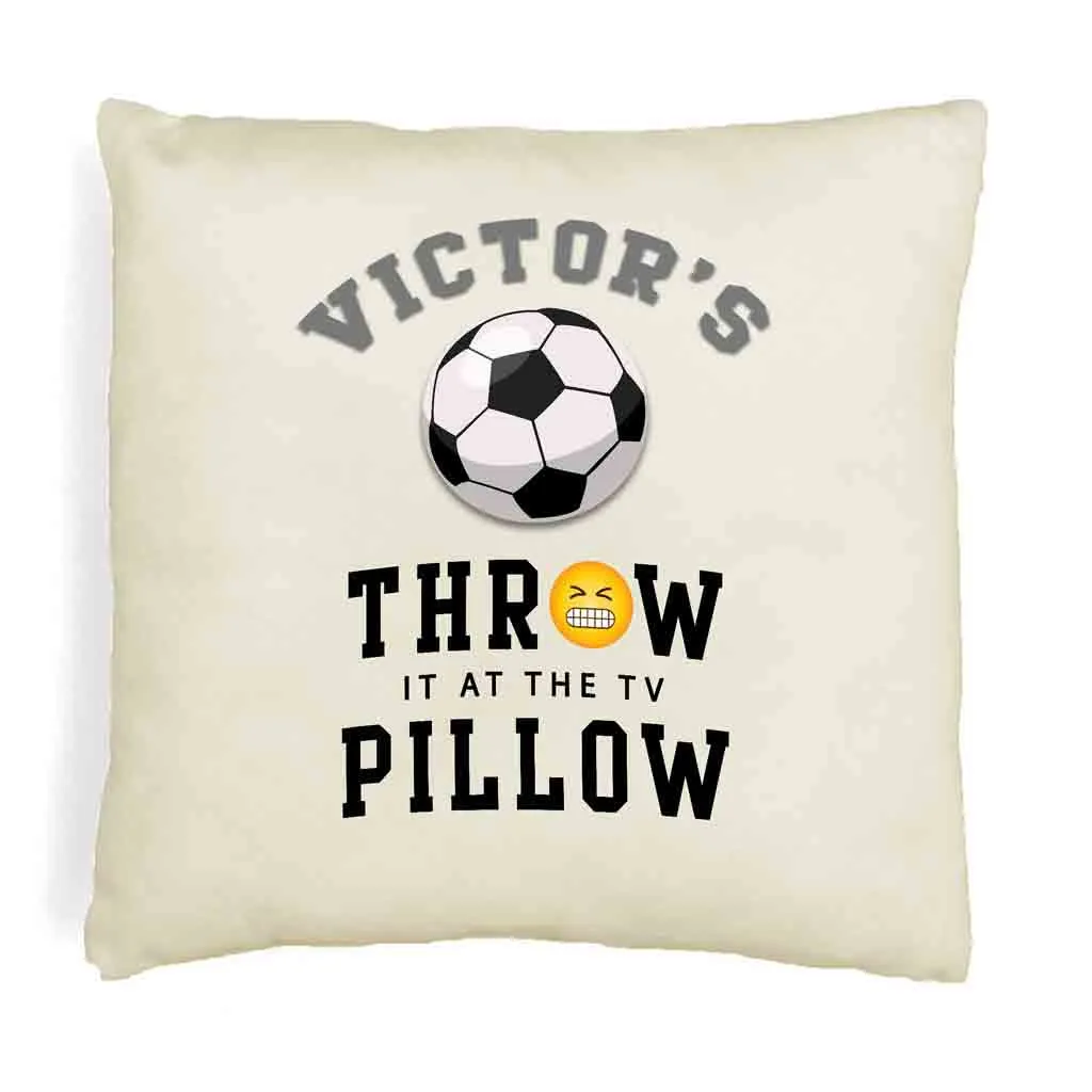 Soccer Fan Personalized Throw it at the TV Pillow Cover