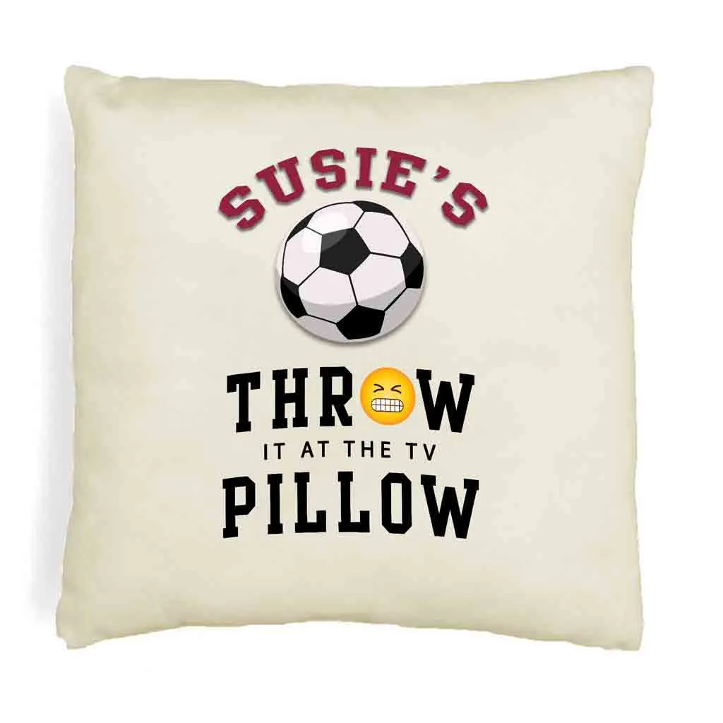 Soccer Fan Personalized Throw it at the TV Pillow Cover