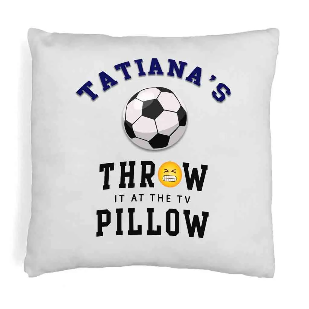 Soccer Fan Personalized Throw it at the TV Pillow Cover